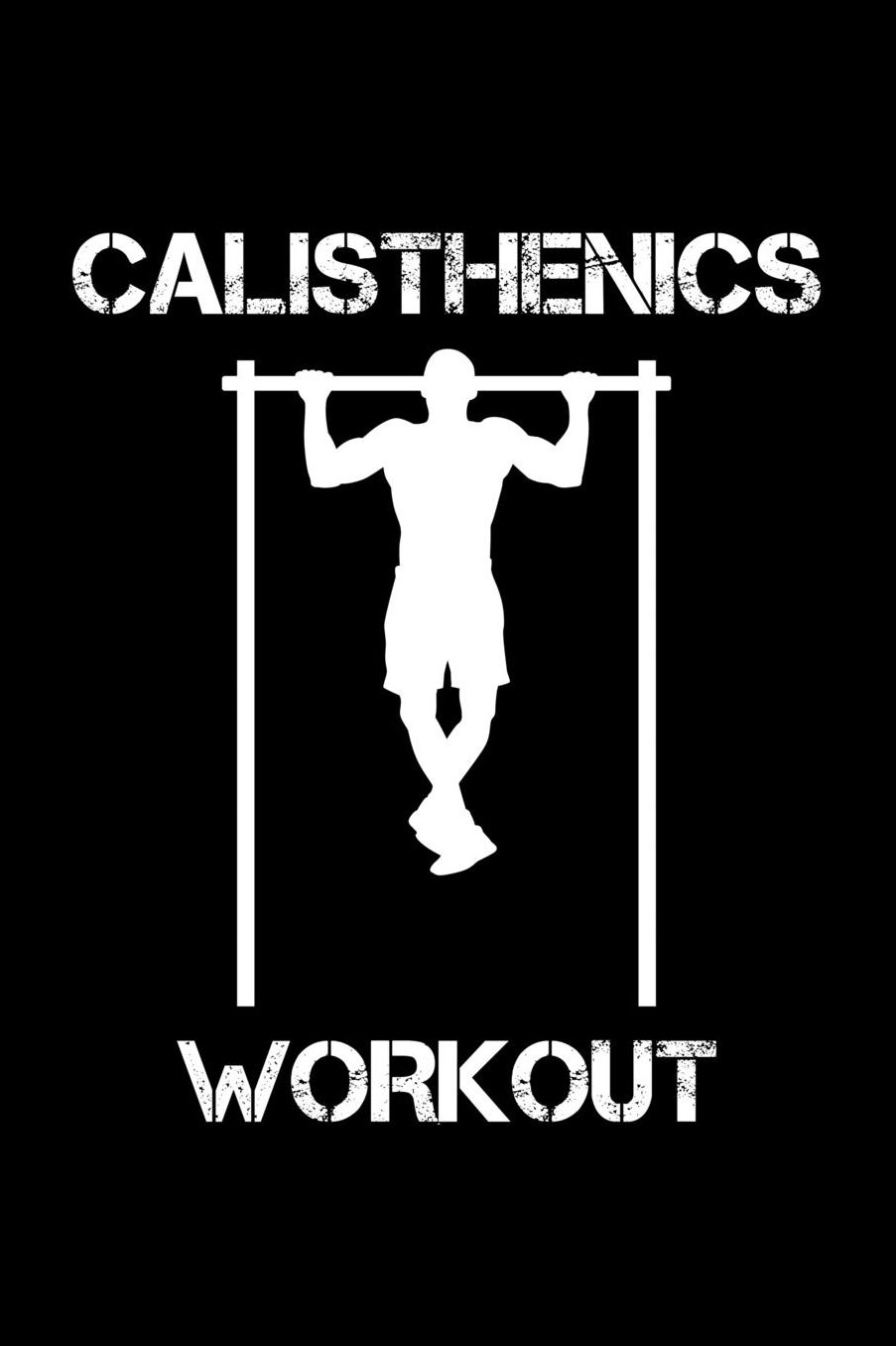 Calisthenics Workout: 6x9 120 pages blank Your personal fitness tracking journal