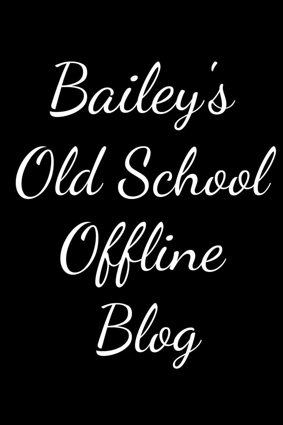 Bailey's Old School Offline Blog: Notebook / Journal / Diary - 6 x 9 inches (15,24 x 22,86 cm), 150 pages.