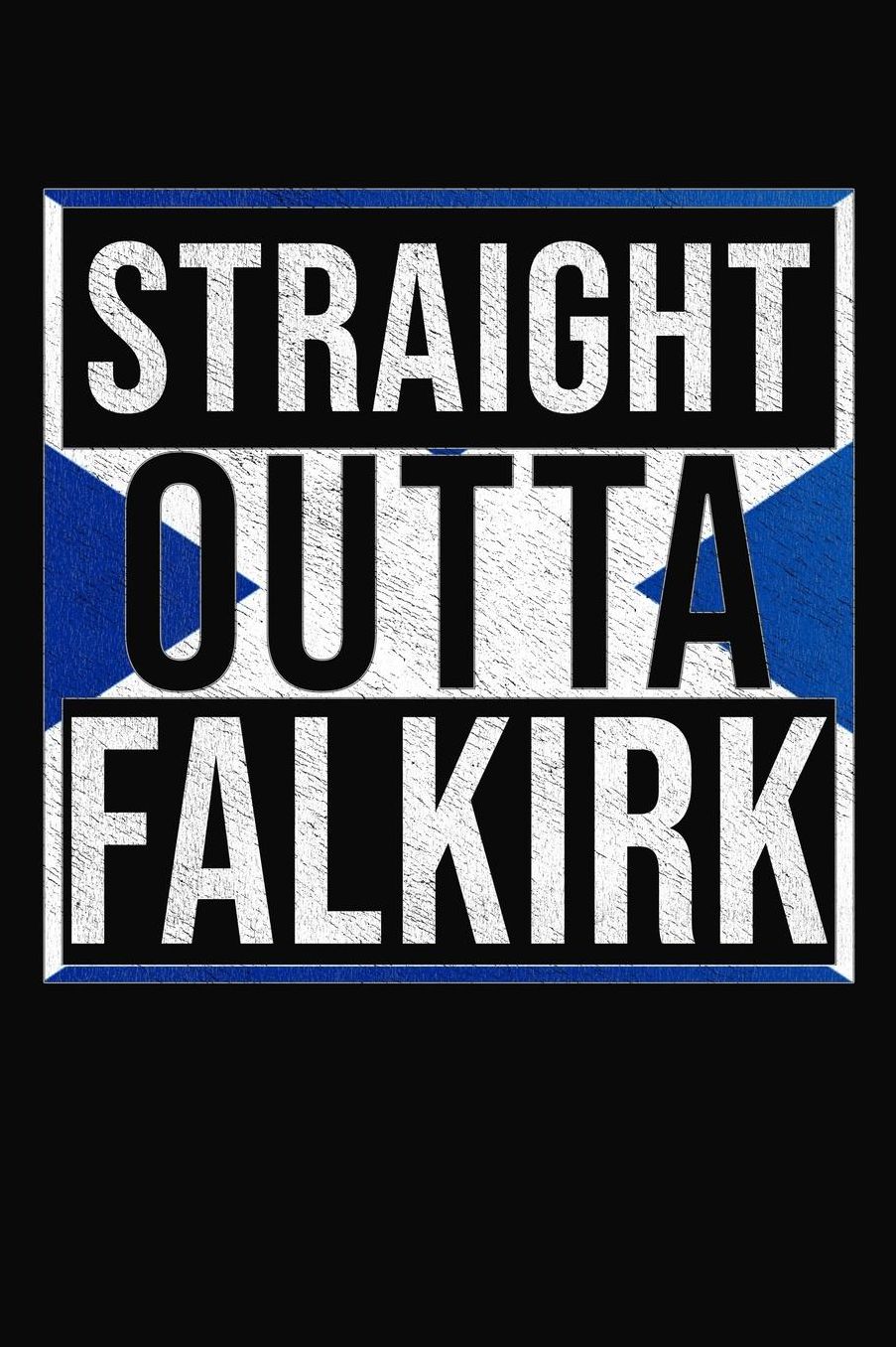 Straight Outta Falkirk: Falkirk Notebook Journal 6x9 Personalized Gift For Scottish From Scotland