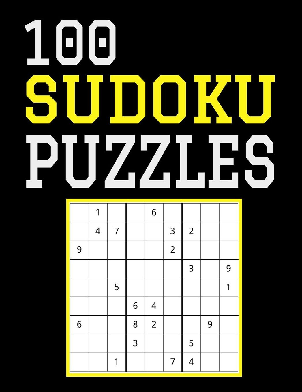 100 Sudoku Puzzles: Difficulty Level Hard, Large Print, One Sudoku Per Page, Solutions in the Back, 126 Pages, Soft Matte Cover, 8.5 x 11