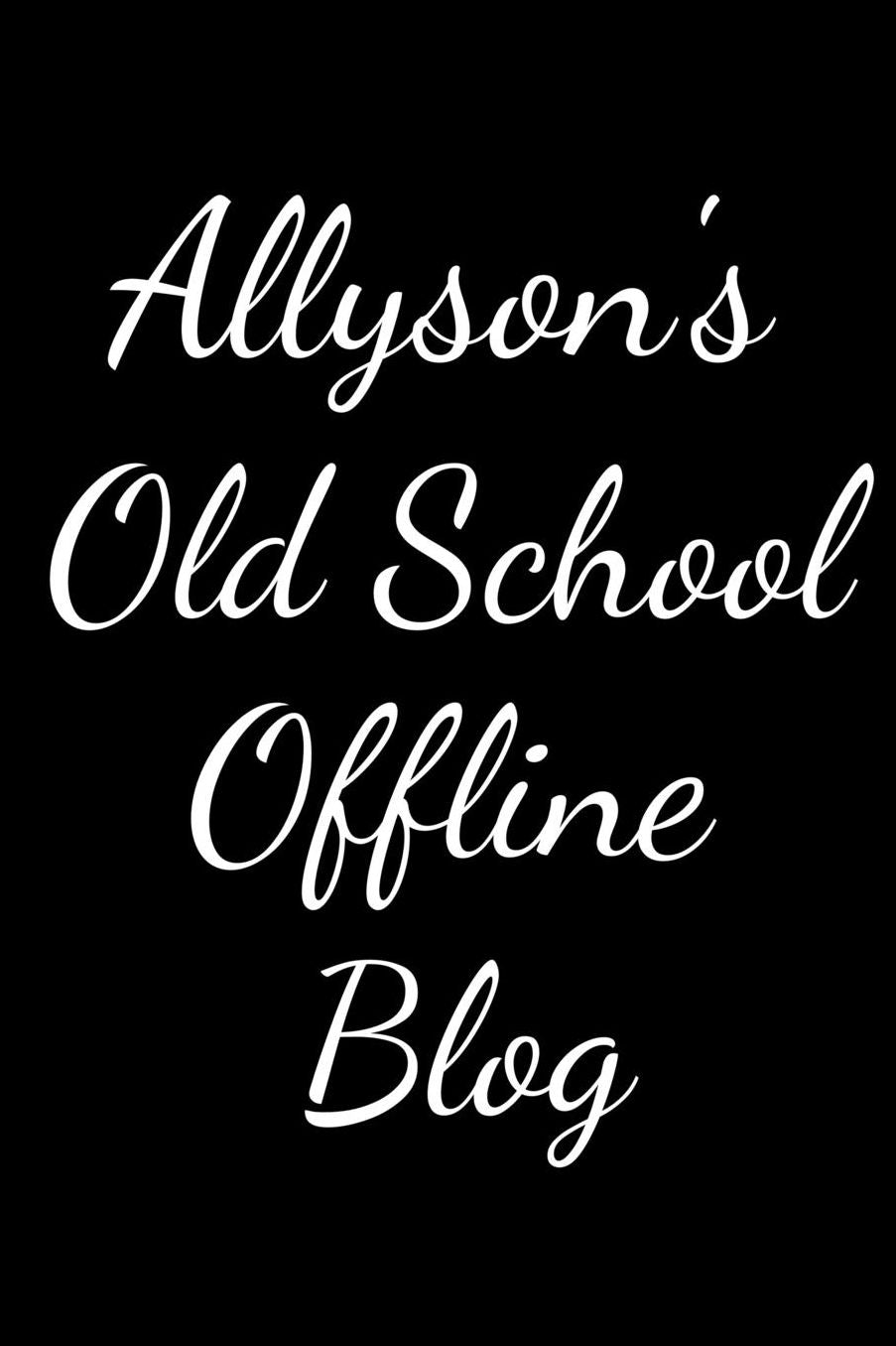 Allyson's Old School Offline Blog: Notebook / Journal / Diary - 6 x 9 inches (15,24 x 22,86 cm), 150 pages.