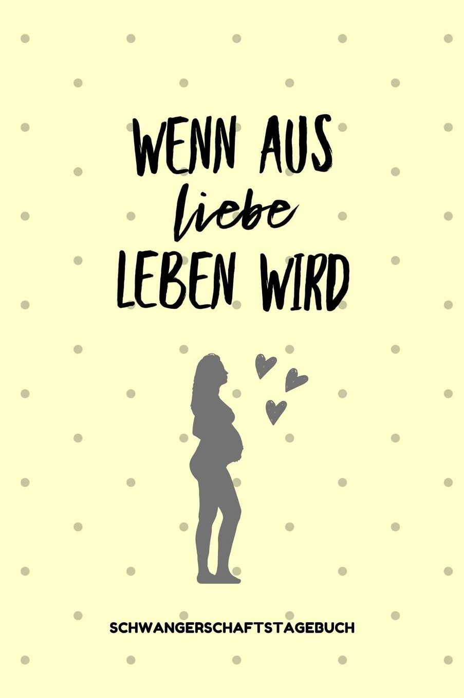Wenn Aus Liebe Leben Wird Schwangerschaftstagebuch: A5 Notizbuch kariert als Geschenk fï¿½r Schwangere Geschenkidee fï¿½r werdene Mï¿½tter Schwangerschafts-tagebuch Kalender Erinnerungsalbum fï¿½r Mama