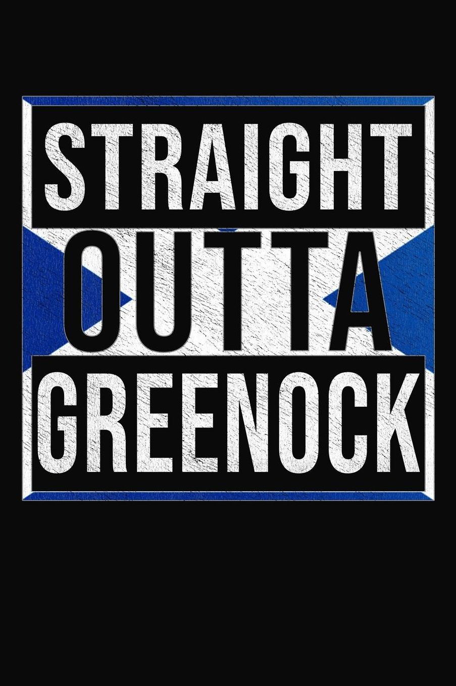Straight Outta Greenock: Greenock Notebook Journal 6x9 Personalized Gift For Scottish From Scotland