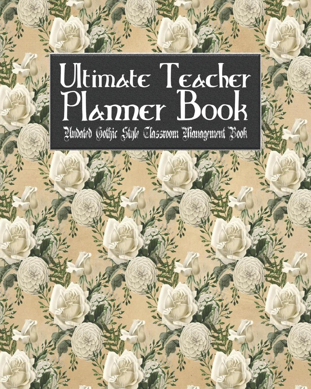 Ultimate Teacher Planner Book Undated Gothic Style Classroom Management Book: Fancy Skull School Education Academic 150 Pg 8x10 Teacher Record Book Class Student Checklist Progress Report Action Plan Organizer Gift