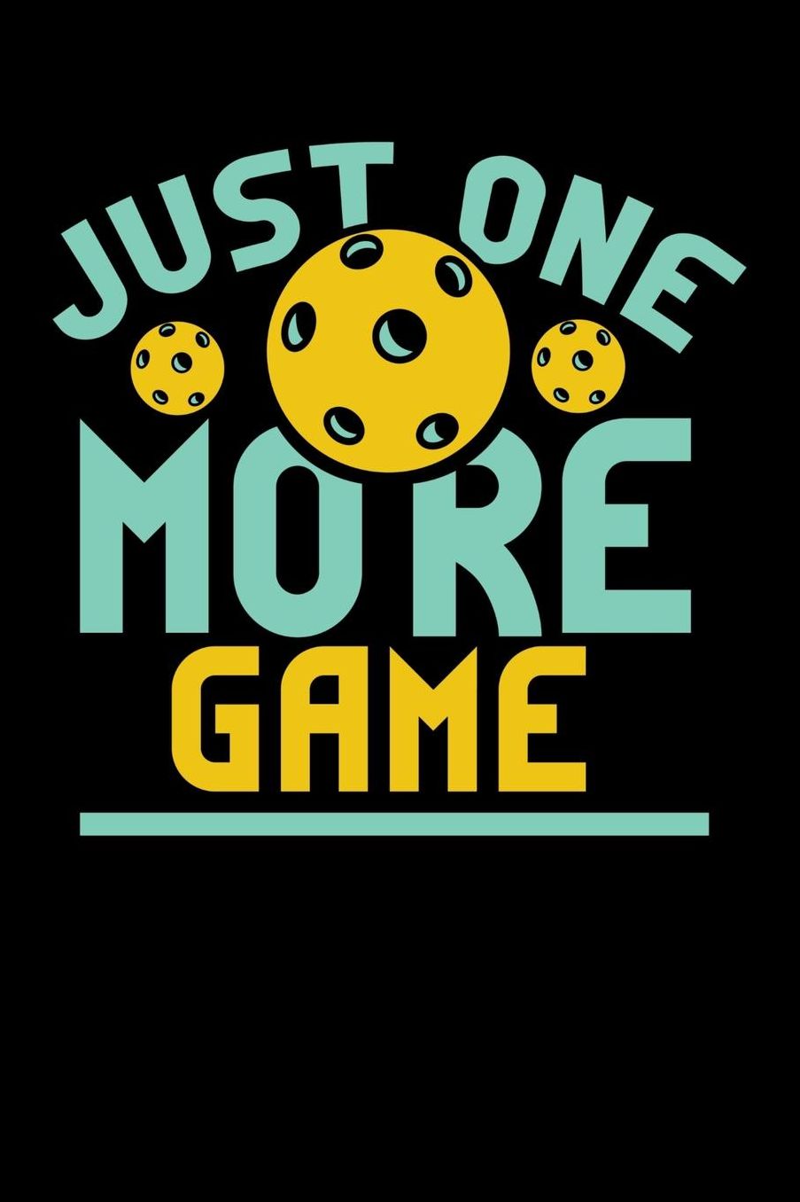 Just One More Game: 120 Pages I 6x9 I College Ruled Linepaper I Funny Pickleball Gifts for Sport Enthusiasts