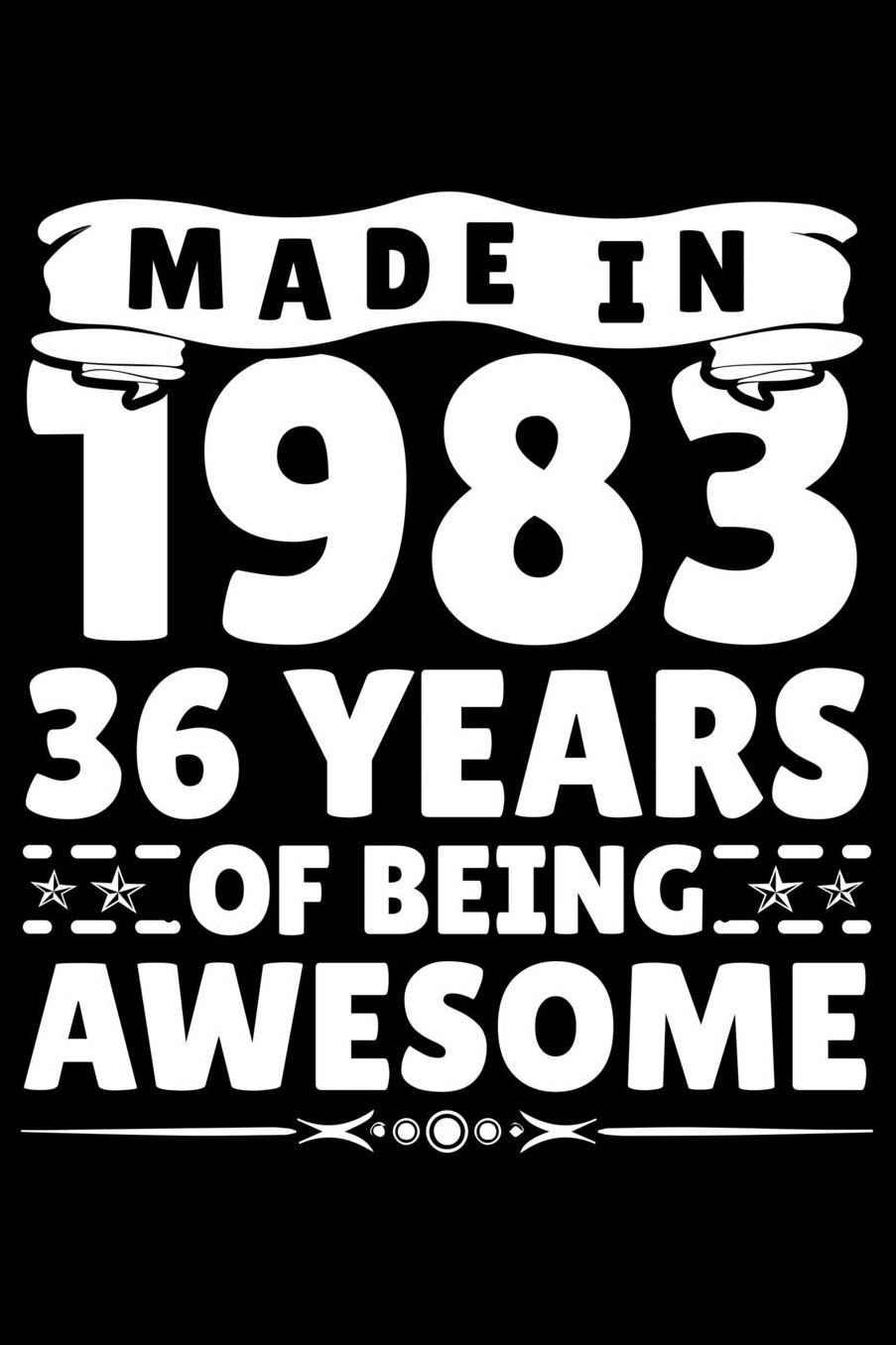 Made In 1983 36 Years Of Being Awesome: Funny Birthday Gift for 36 Years Old Men women Birthday Boys and Girls Journal Blank Lined Notebook For Taking Note and Many Stuff