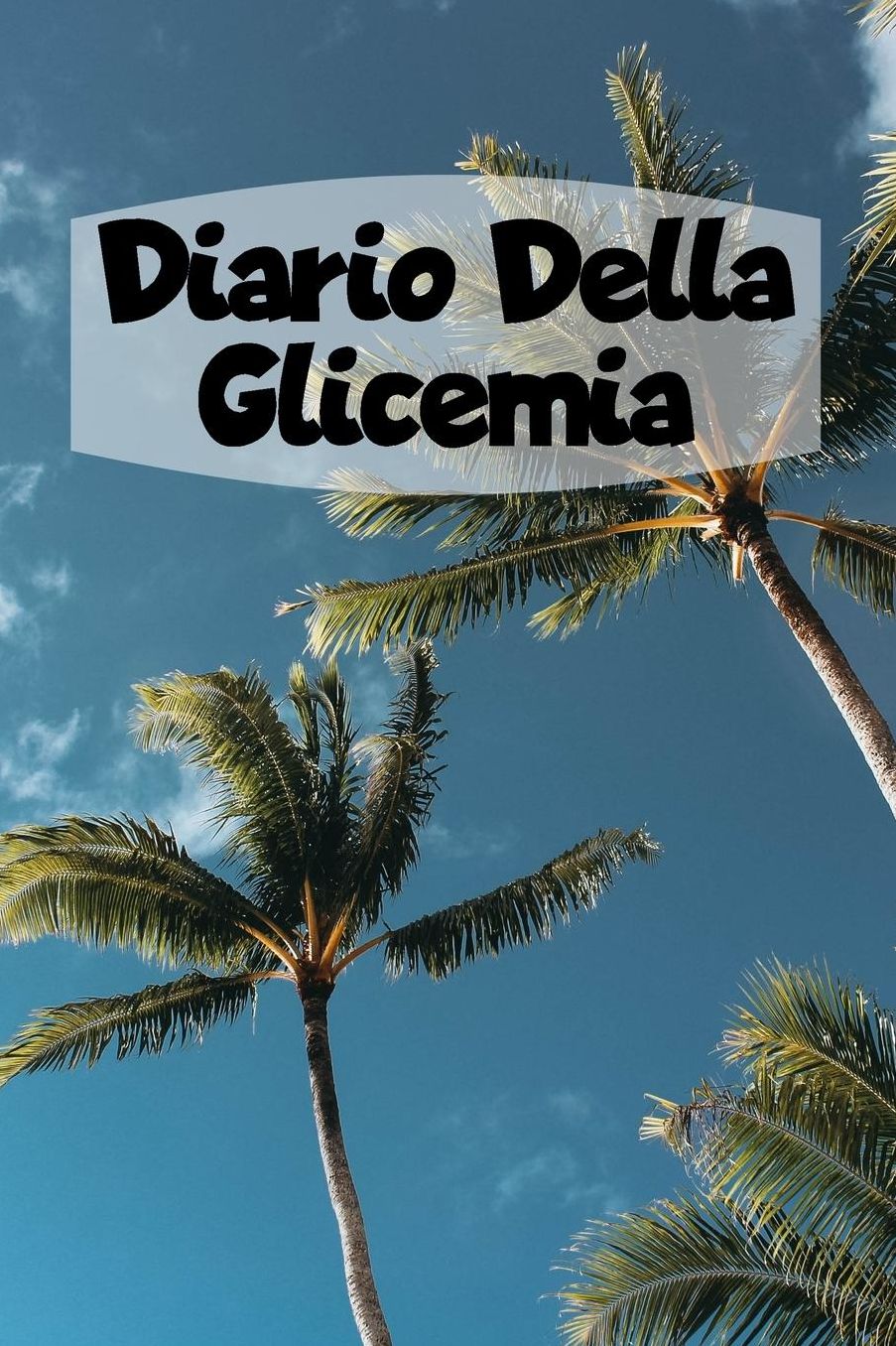 Diario Della Glicemia: 6x9 Diario Del Diabete O Diario Dello Zucchero Nel Sangue Per 1 Anno / 53 Settimane. Giornale Del Diabete Per La Glicemia Come Organizzatore E Diario Medico In Forma Prestampata.
