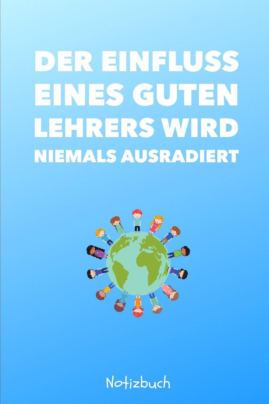 Der Einfluss Eines Guten Lehrers Wird Niemals Ausradiert Notizbuch: A5 Notizbuch kariert als Geschenk fï¿½r Lehrer und Lehrerinnen Abschiedsgeschenk Planer Terminplaner Schule Grundschule schï¿½ner Spruch