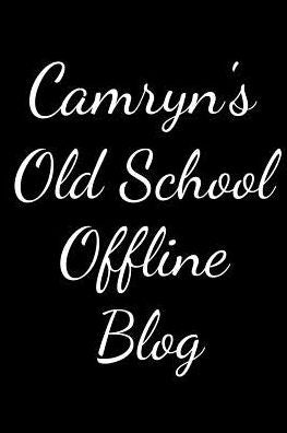 Camryn's Old School Offline Blog: Notebook / Journal / Diary - 6 x 9 inches (15,24 x 22,86 cm), 150 pages.
