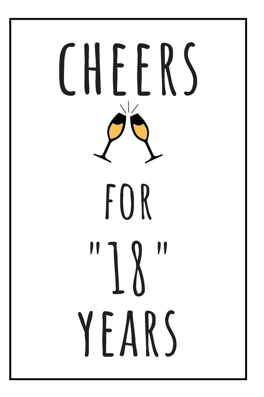 Cheers For 18 Years: Lined Blank Notebook 18th Anniversary Gifts For Him Or Her