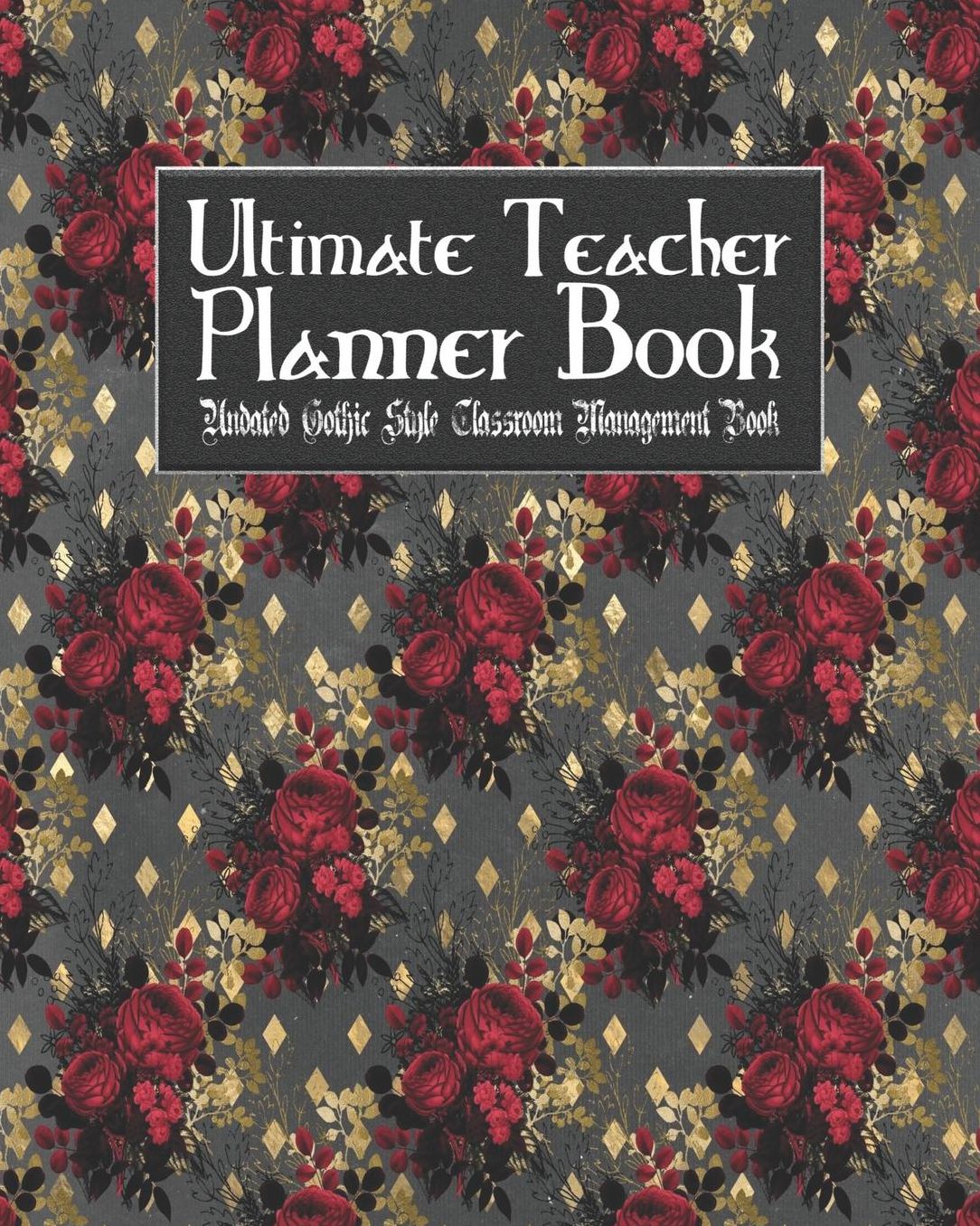 Ultimate Teacher Planner Book Undated Gothic Style Classroom Management Book: Goth Weirdness School Education Academic 150 Pg 8x10 Teacher Record Book Class Student Checklist Progress Report Action Plan Organizer Gift