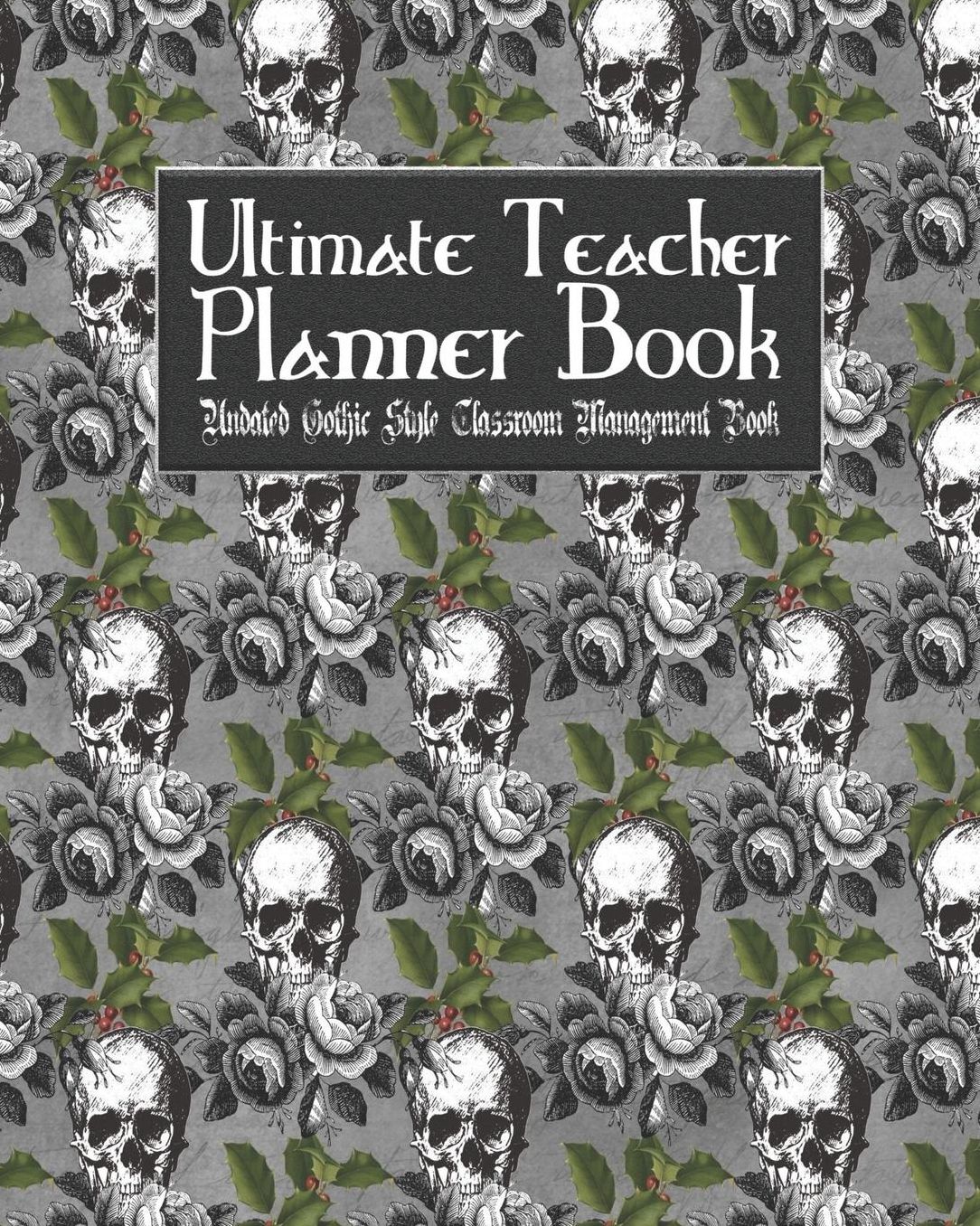 Ultimate Teacher Planner Book Undated Gothic Style Classroom Management Book: Gothic Christmas Holiday School Education Academic 150 Pg 8x10 Teacher Record Book Class Student Checklist Progress Report Action Plan Organizer Gift