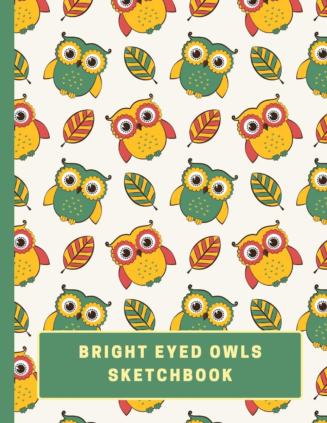 Bright Eyed Owls Sketchbook: Large Blank Sketchbook with BONUS Owl Themed Coloring Pages, Kids Can Use with Colored Pencils and Crayons (Fun Drawing Books)