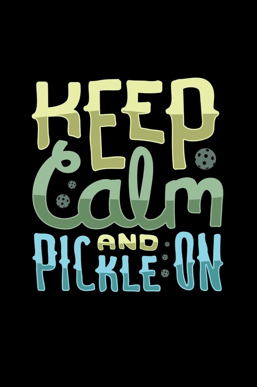 Keep Calm And Pickle On: 120 Pages I 6x9 I College Ruled Linepaper I Funny Pickleball Gifts for Sport Enthusiasts