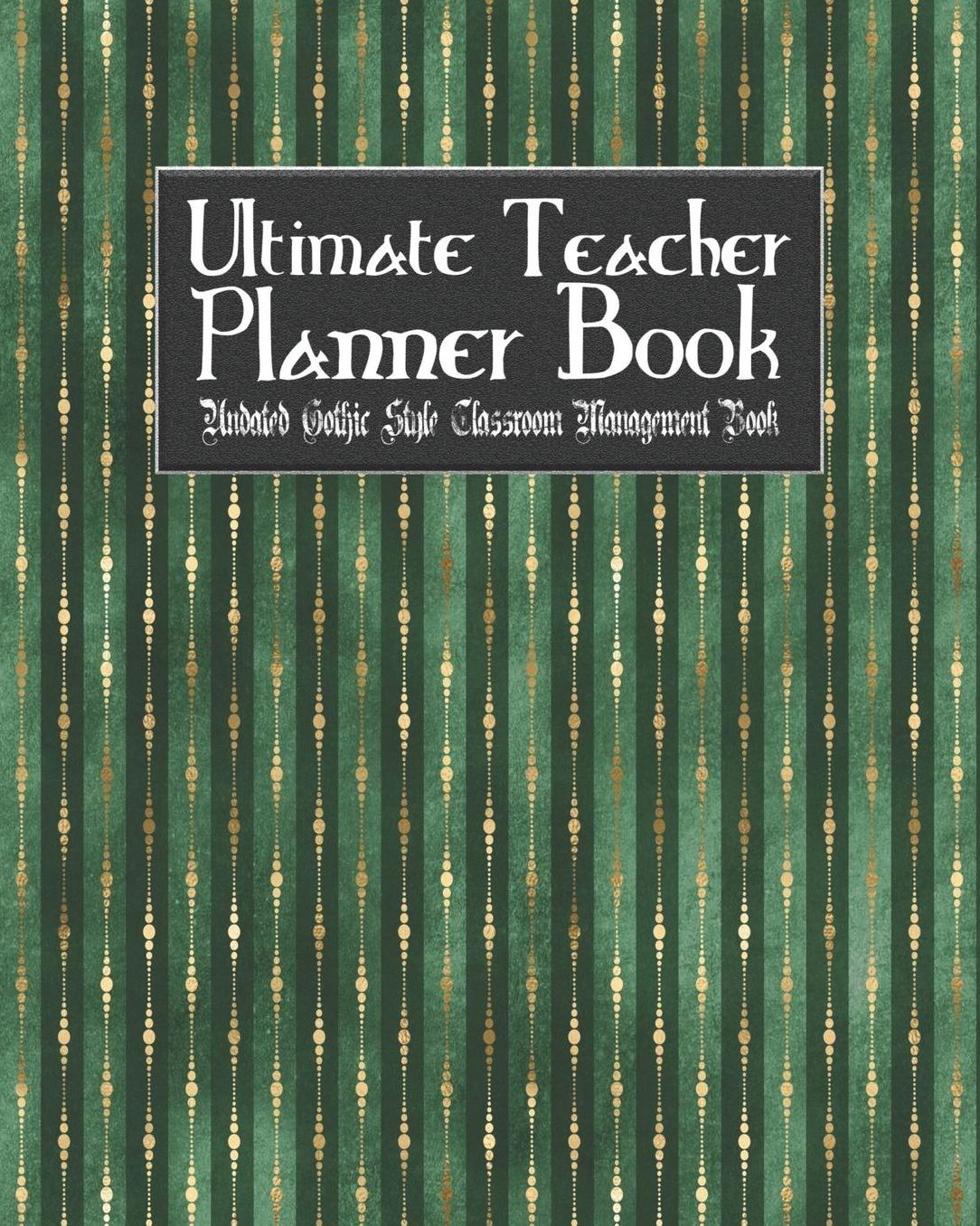 Ultimate Teacher Planner Book Undated Gothic Style Classroom Management Book: Gothic Christmas Holiday School Education Academic 150 Pg 8x10 Teacher Record Book Class Student Checklist Progress Report Action Plan Organizer Gift