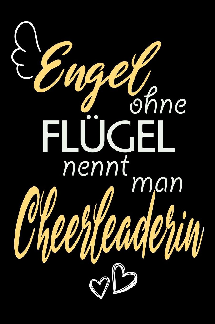 Engel Ohne Flï¿½gel Nennt Man Cheerleaderin: A5 Liniertes - Notebook - Notizbuch - Taschenbuch - Journal - Tagebuch - Ein lustiges Geschenk fï¿½r Freunde oder die Familie und die beste Cheerleaderin der Welt