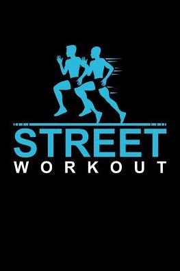 Street Workout: 6x9 120 pages dot grid Your personal fitness tracking journal