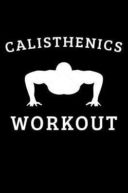 Calisthenics Workout: 6x9 120 pages quad ruled Your personal fitness tracking journal