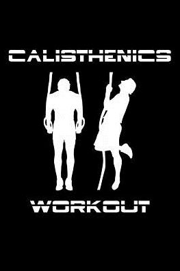 Calisthenics Workout: 6x9 120 pages quad ruled Your personal fitness tracking journal