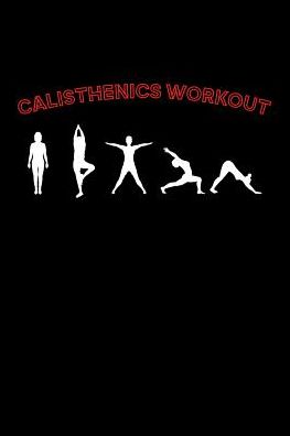 Calisthenics Workout: 6x9 120 pages quad ruled Your personal fitness tracking journal