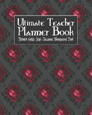 Ultimate Teacher Planner Book Undated Gothic Style Classroom Management Book: Gothic Christmas Holiday School Education Academic 150 Pg 8x10 Teacher Record Book Class Student Checklist Progress Report Action Plan Organizer Gift