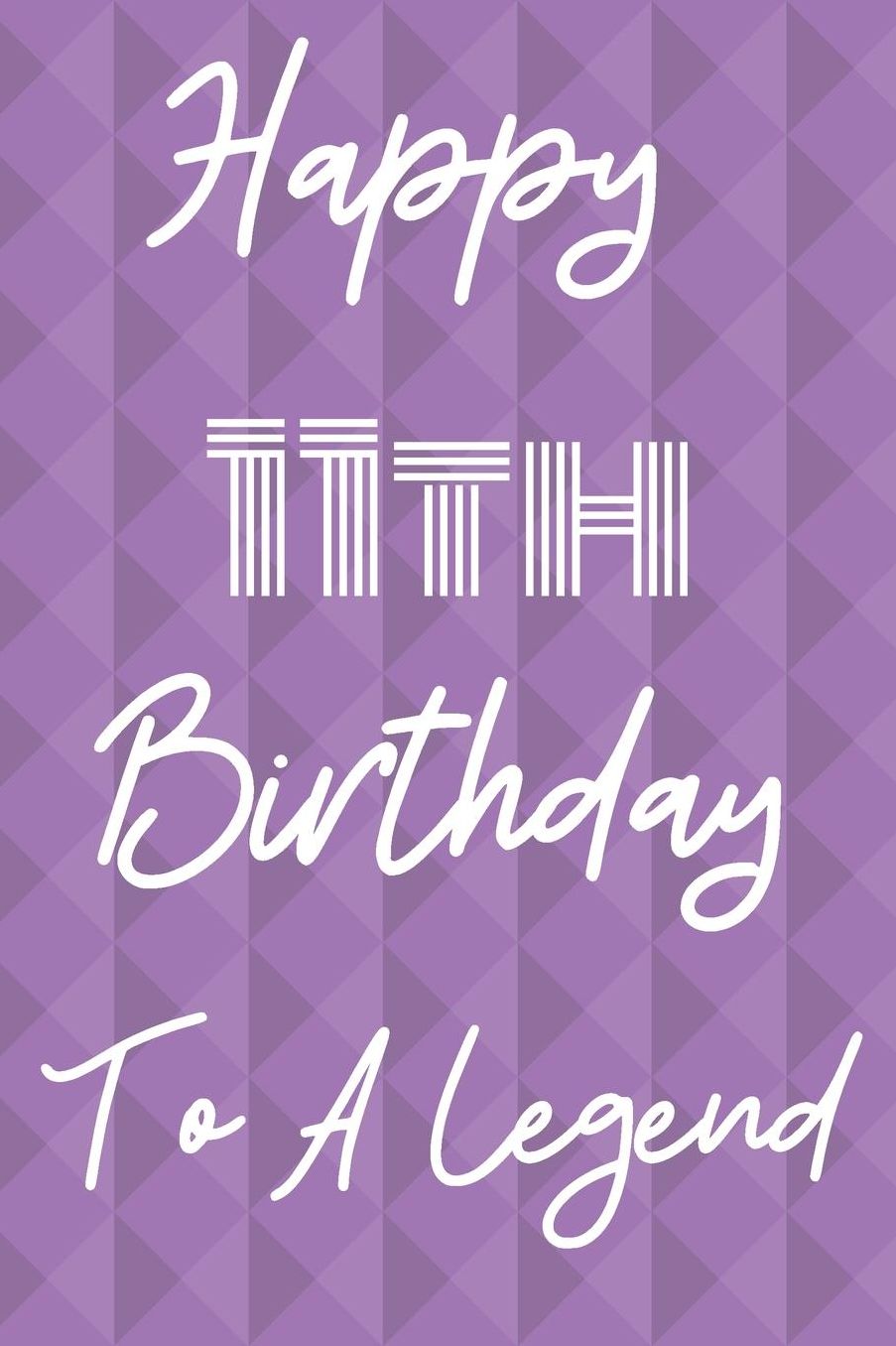 Happy 11th Birthday To A Legend: Funny 11th Birthday Gift Journal / Notebook / Diary Quote (6 x 9 - 110 Blank Lined Pages)