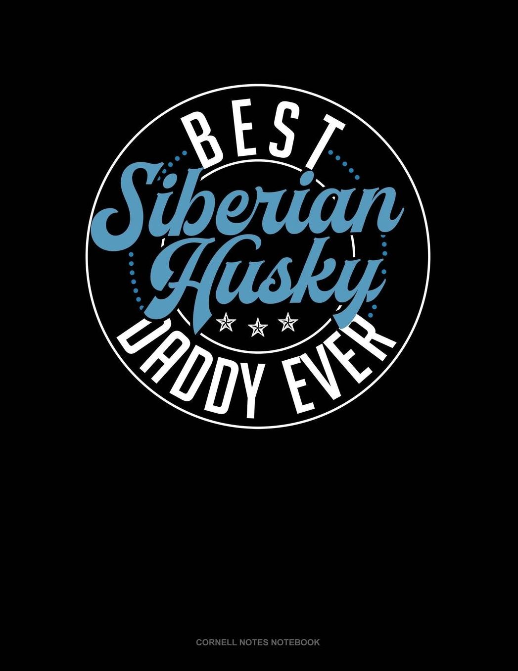 Best Siberian Husky Daddy Ever: Cornell Notes Notebook