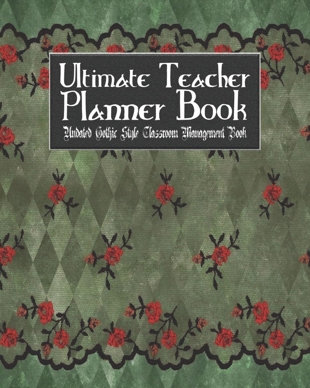Ultimate Teacher Planner Book Undated Gothic Style Classroom Management Book: Gothic Christmas Holiday School Education Academic 150 Pg 8x10 Teacher Record Book Class Student Checklist Progress Report Action Plan Organizer Gift