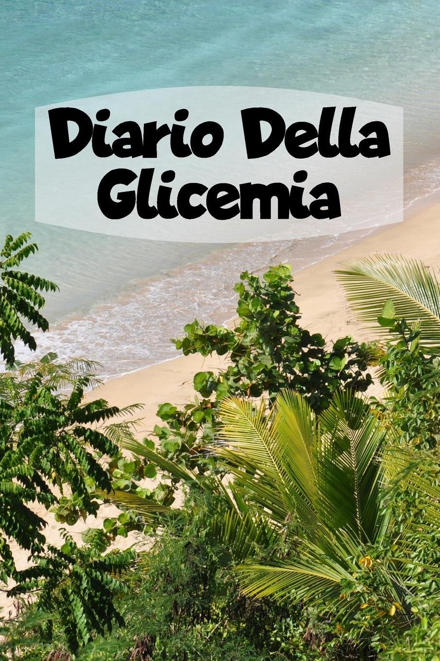 Diario Della Glicemia: 6x9 Diario Del Diabete O Diario Dello Zucchero Nel Sangue Per 1 Anno / 53 Settimane. Giornale Del Diabete Per La Glicemia Come Organizzatore E Diario Medico In Forma Prestampata.