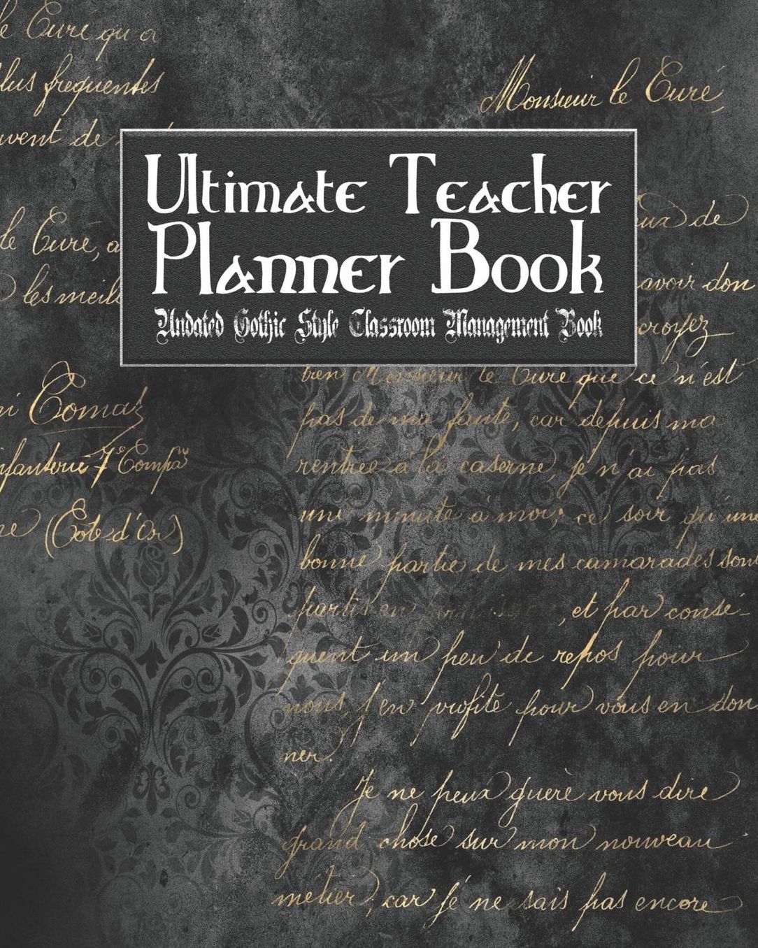 Ultimate Teacher Planner Book Undated Gothic Style Classroom Management Book: Gothic - School Education Academic - 150 Pg 8x10" - Teacher Record Book - Class Student - Checklist - Progress Report Action Plan - Organizer Gift
