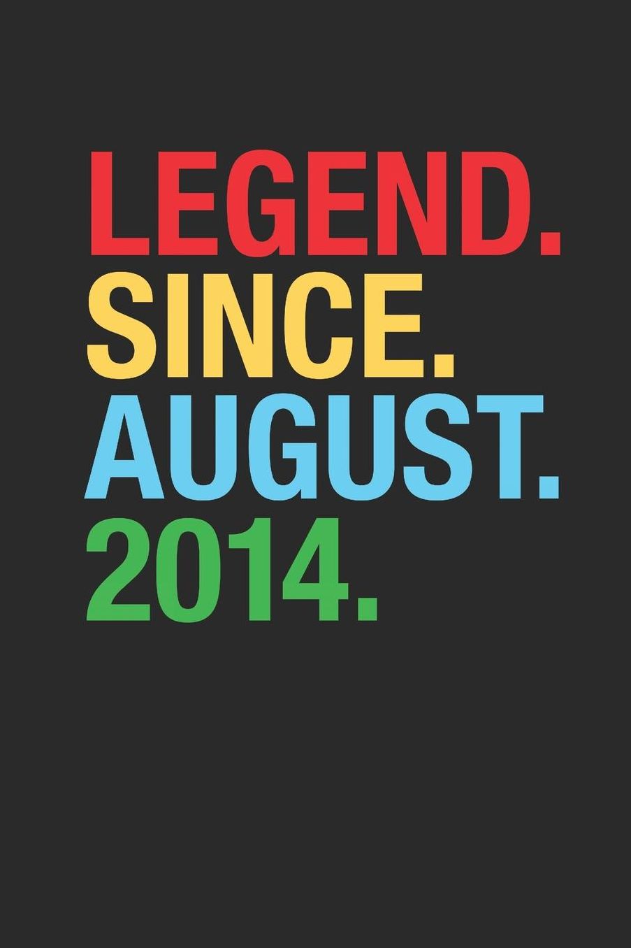 Legend Since August 2014: Blank Lined Notebook / Journal (6 X 9 -120 Pages) - 5th Birthday Gift Idea