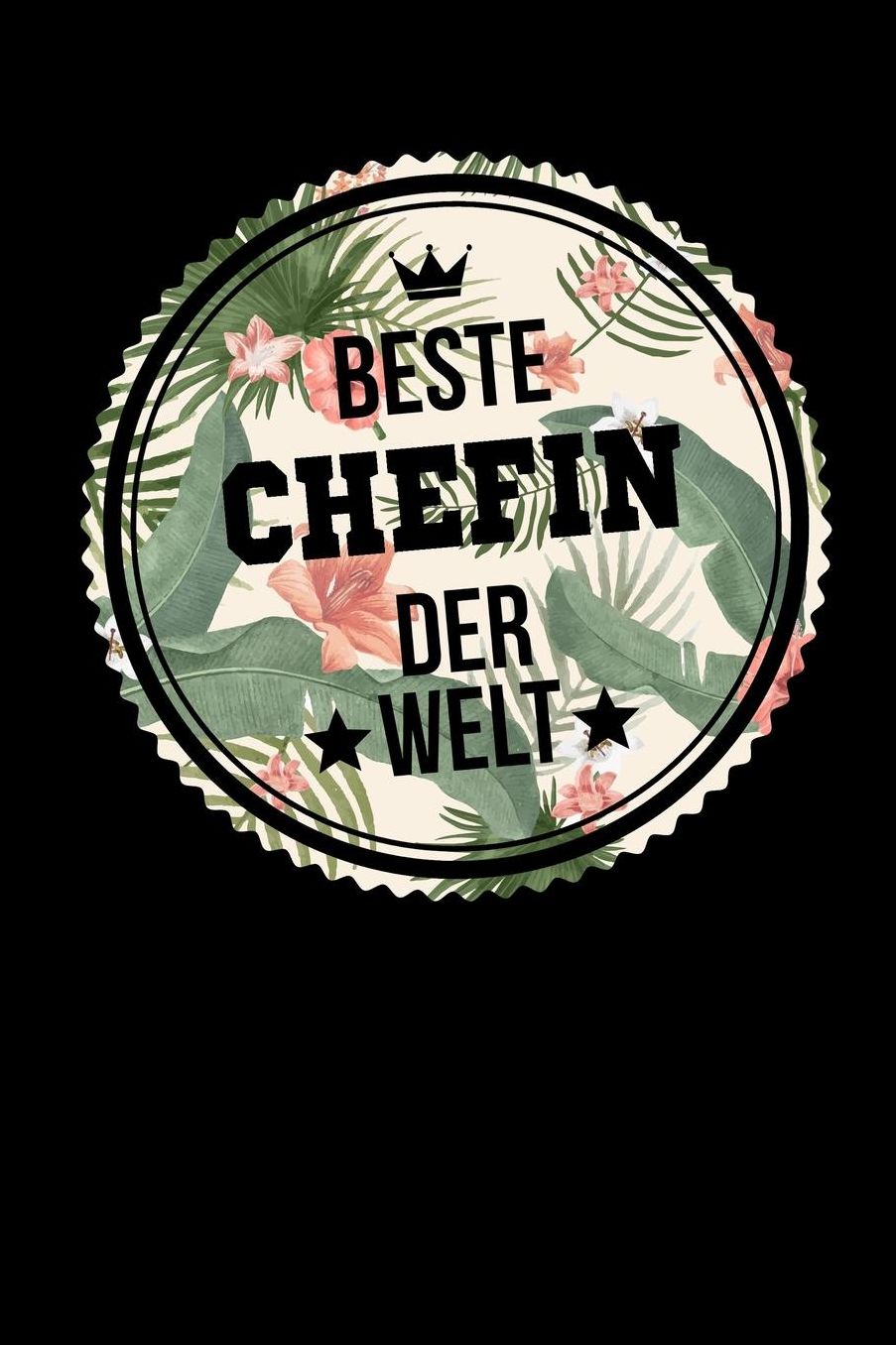 Beste Chefin Der Welt: A5 Punkteraster - Notebook - Notizbuch - Taschenbuch - Journal - Tagebuch - Ein lustiges Geschenk fï¿½r Freunde oder die Familie und die beste Chefin der Welt