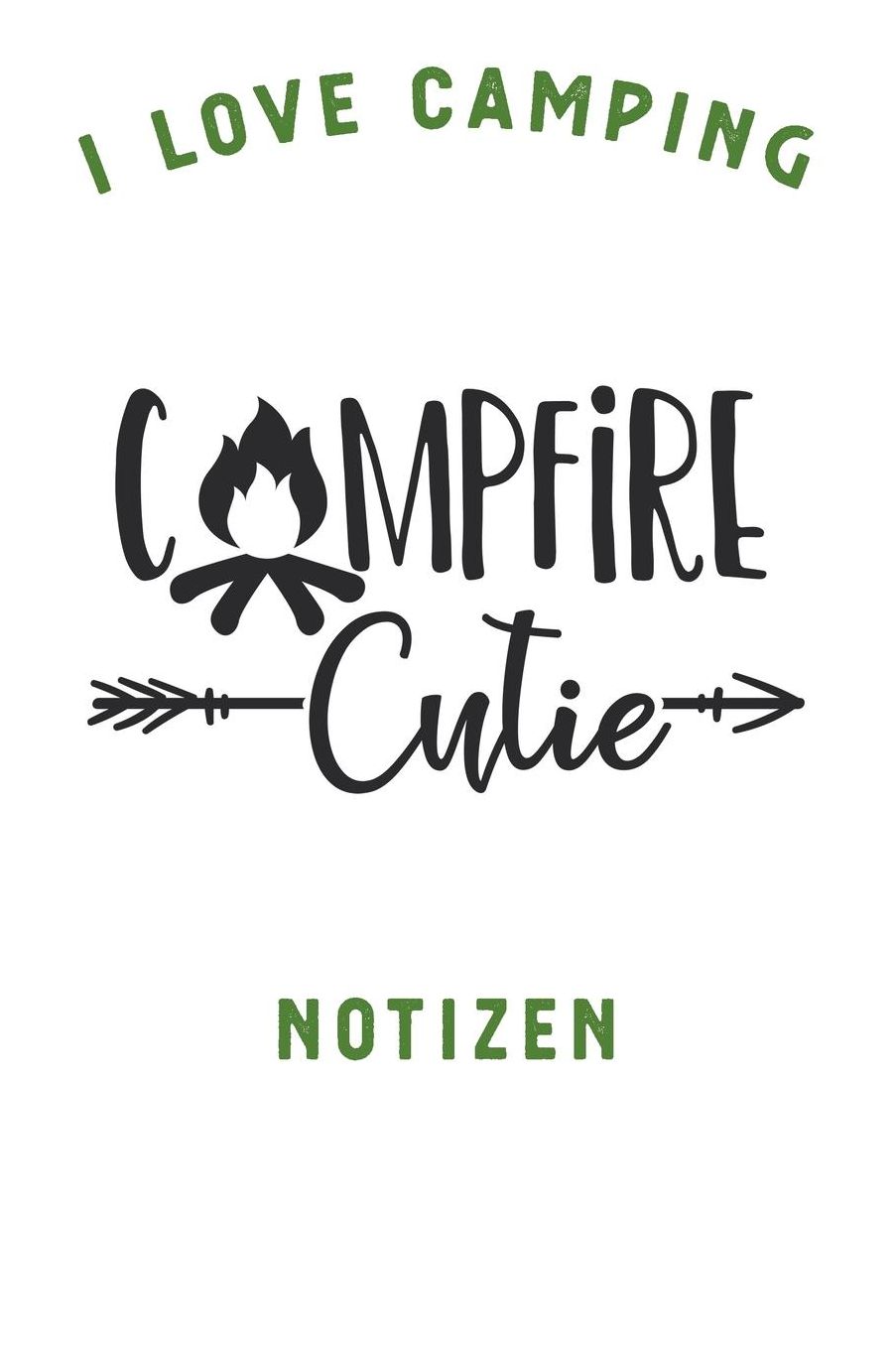 I Love Camping: Notizbuch A5 liniert mit 120 Seiten, Camp Cutie, Notizheft / Tagebuch / Reise Journal, perfektes Geschenk fï¿½r Naturliebhaber und Camper