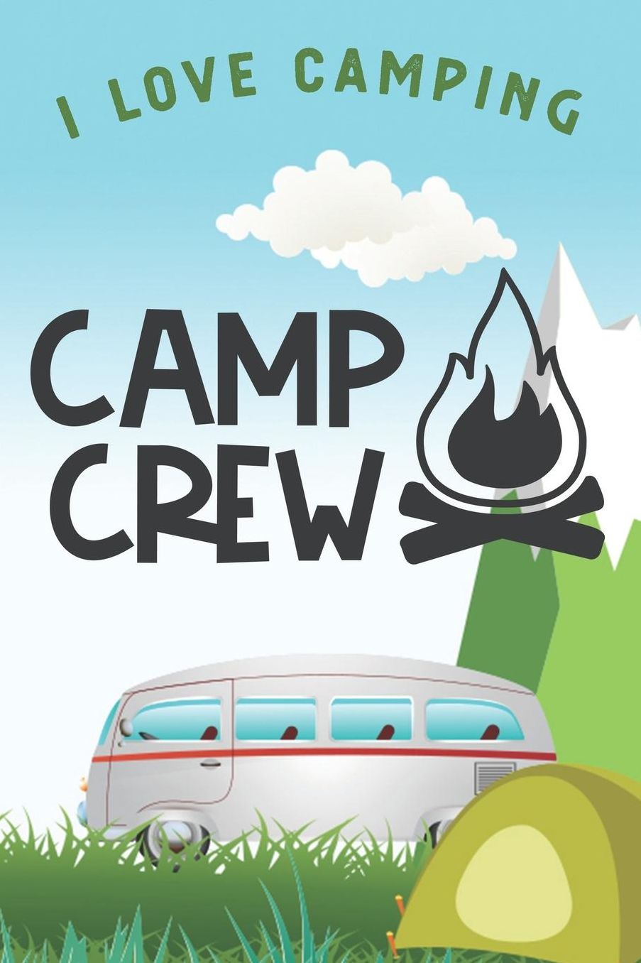 I Love Camping: Notizbuch A5 liniert mit 120 Seiten, Camp Crew, Notizheft / Tagebuch / Reise Journal, perfektes Geschenk fï¿½r Naturliebhaber und Camper