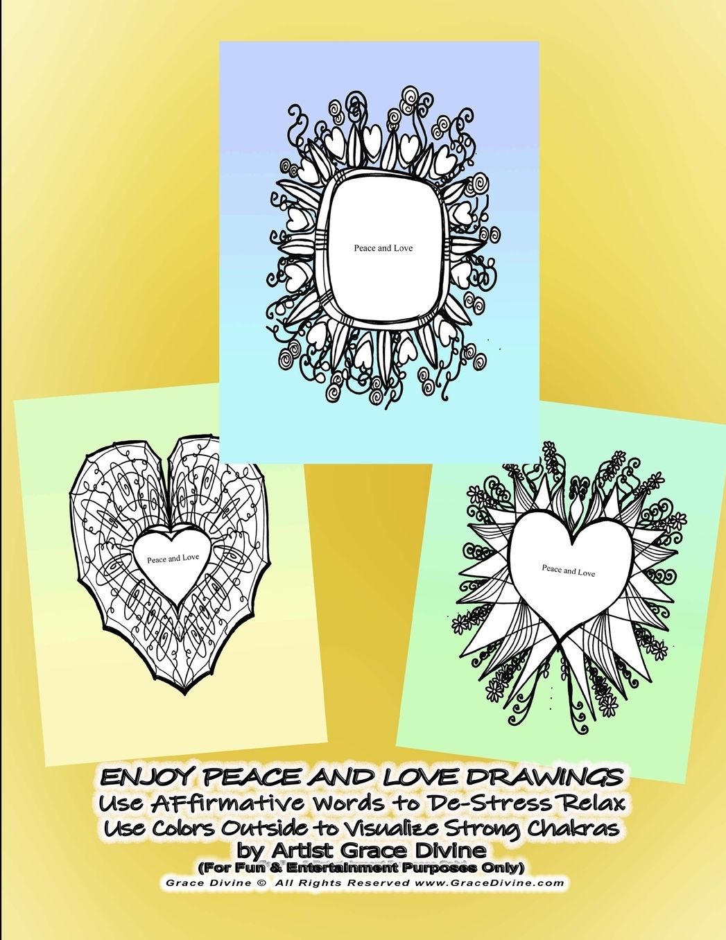ENJOY PEACE AND LOVE DRAWINGS Use AFfirmative Words to De-Stress Relax Use Colors Outside to Visualize Strong Chakras by Artist Grace Divine