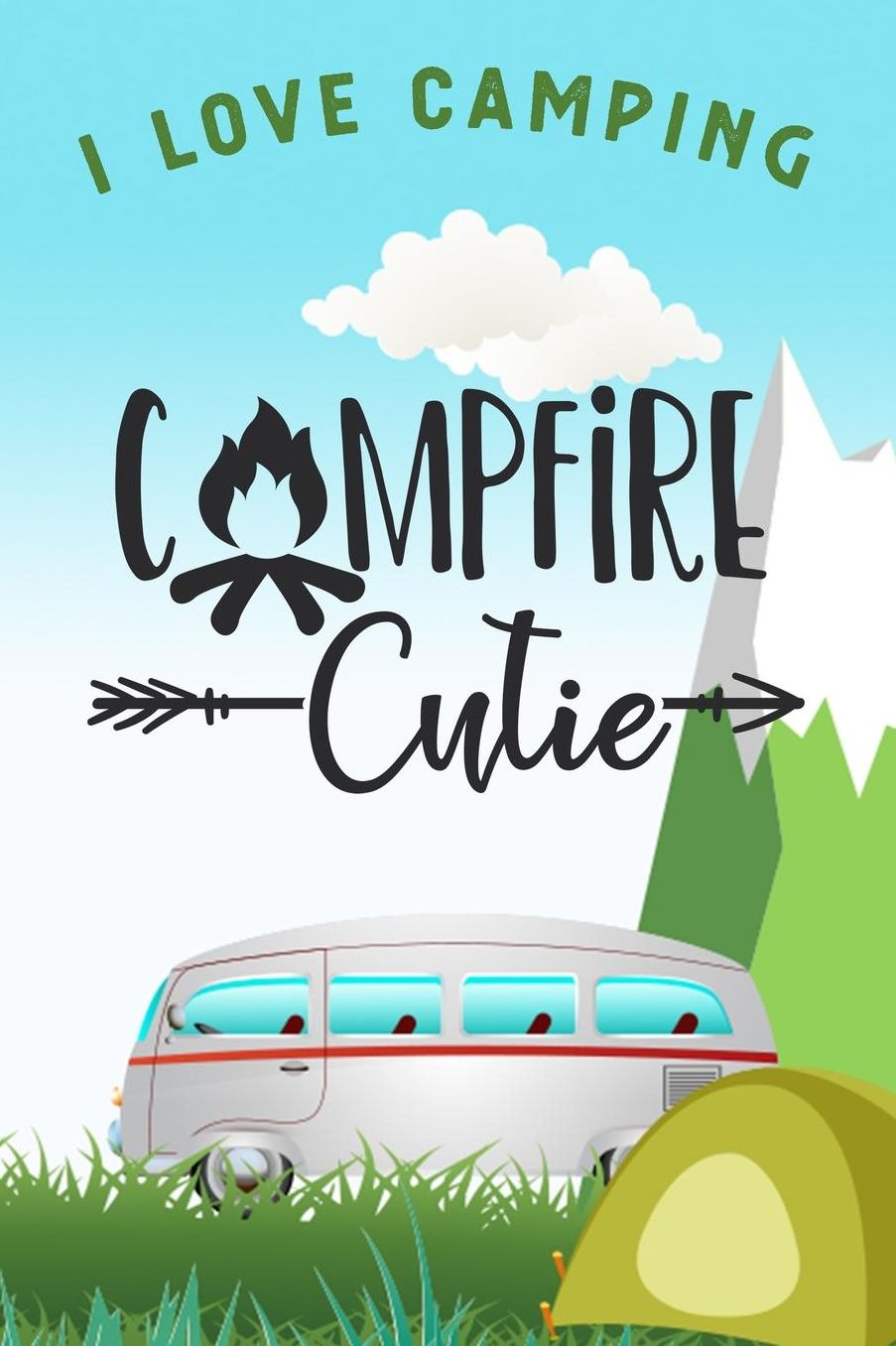 I Love Camping: Notizbuch A5 liniert mit 120 Seiten, Camp Cutie, Notizheft / Tagebuch / Reise Journal, perfektes Geschenk fï¿½r Naturliebhaber und Camper