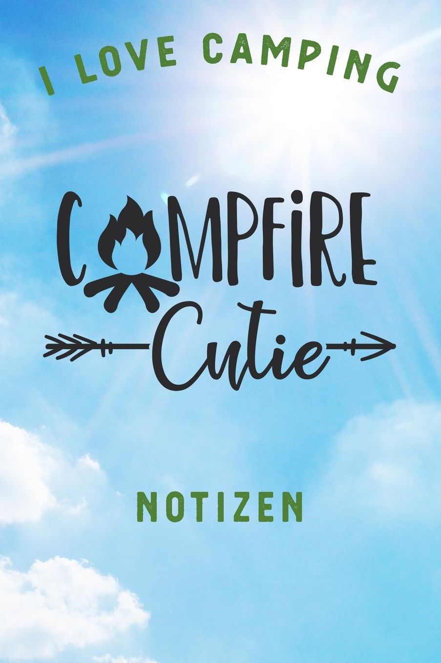 I Love Camping: Notizbuch A5 liniert mit 120 Seiten, Camp Cutie, Notizheft / Tagebuch / Reise Journal, perfektes Geschenk fï¿½r Naturliebhaber und Camper
