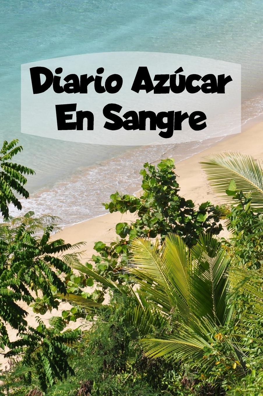 Diario Azï¿½car En Sangre: 6x9 Diario De Diabetes O Diario De Azï¿½car En Sangre De 1 Aï¿½o / 53 Semanas. Diabetes Journal Como Organizador, Rastreador De Glucosa Y Diario Mï¿½dico En Forma Preimpresa.