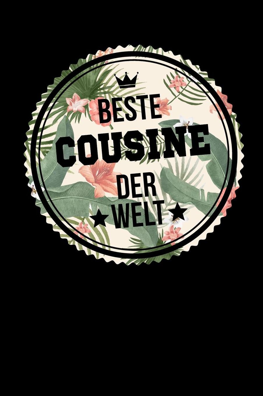 Beste Cousine Der Welt: A5 Liniertes - Notebook - Notizbuch - Taschenbuch - Journal - Tagebuch - Ein lustiges Geschenk fï¿½r Freunde oder die Familie und die beste Cousine der Welt
