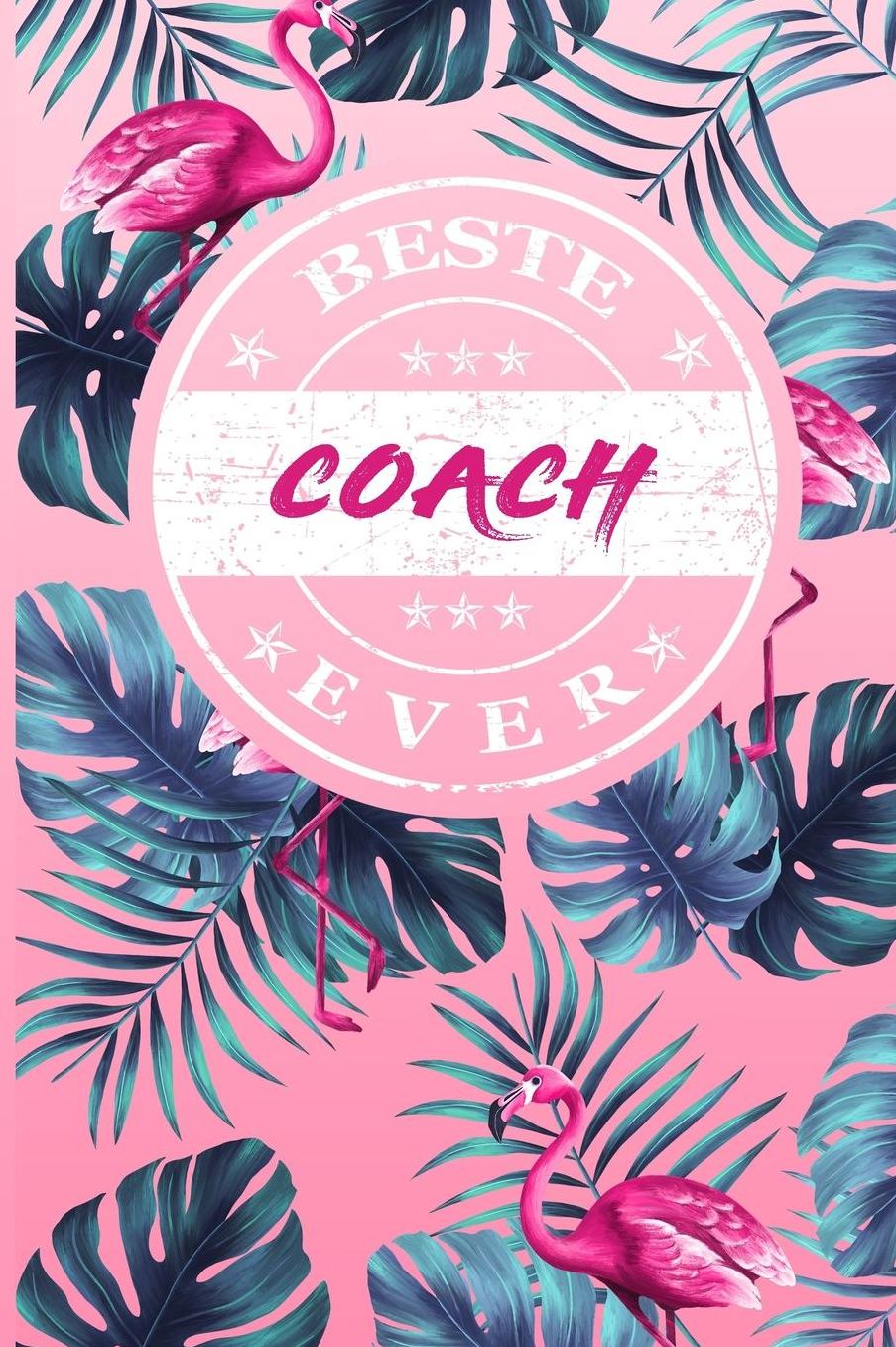 Beste Coach Ever: A5 Liniertes - Notebook - Notizbuch - Taschenbuch - Journal - Tagebuch - Ein lustiges Geschenk fï¿½r Freunde oder die Familie und die beste Coach der Welt