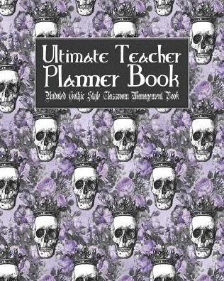 Ultimate Teacher Planner Book Undated Gothic Style Classroom Management Book: Purple Gothic School Education Academic 150 Pg 8x10 Teacher Record Book Class Student Checklist Progress Report Action Plan Organizer Gift