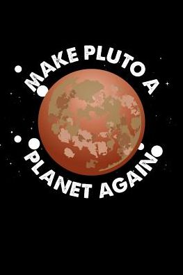 Make Pluto A Planet Again: 120 Pages I 6x9 I College Ruled Linepaper I Funny Space, Galaxy & Science Gifts
