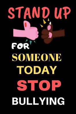 Stand Up For Someone Today Stop Bullying: Perfect Sized Journal To Write Down Thoughts, Dreams, To Do List, And Doodle
