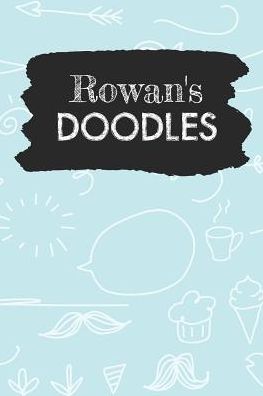 Rowan's Doodles: Personalized Teal Doodle Notebook Journal (6 x 9 inch) with 110 dot grid pages inside.