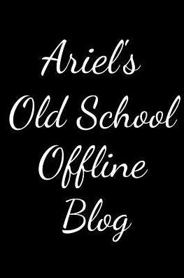 Arielle's Old School Offline Blog: Notebook / Journal / Diary - 6 x 9 inches (15,24 x 22,86 cm), 150 pages.