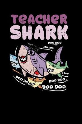 Teacher Shark doo doo doo: 120 Pages I 6x9 I College Ruled Linepaper I Funny Teacher, Student & Professor Gifts