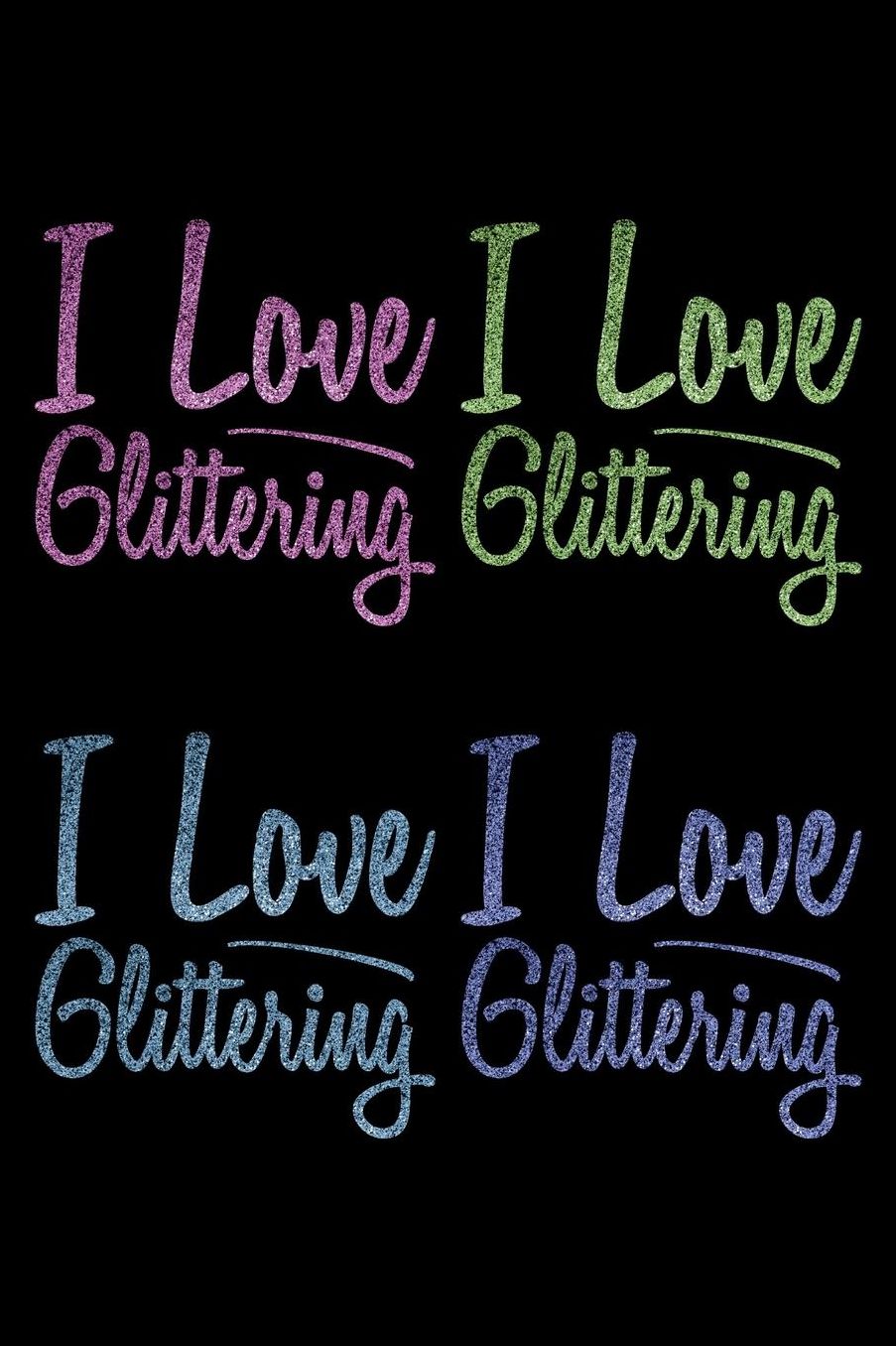 I Love Glittering: College Ruled Notebook