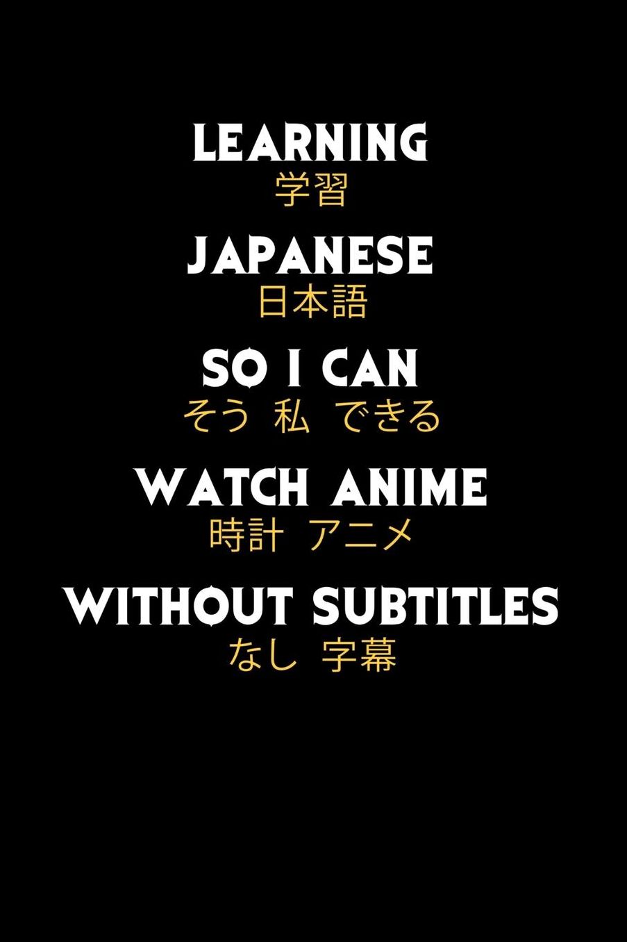 Learning Japanese So I Can Watch Anime Without Subtitles: 120 Pages I 6x9 I College Ruled Linepaper I Funny Manga & Japanese Animation Lover Gifts
