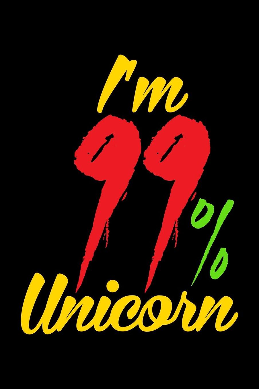 I'm 99 Unicorn: College Ruled Notebook