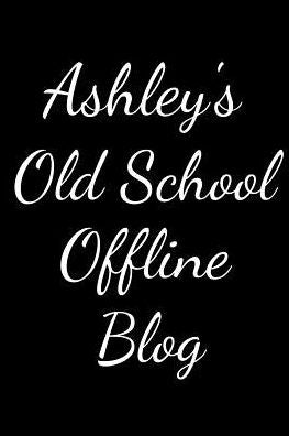Ashley's Old School Offline Blog: Notebook / Journal / Diary - 6 x 9 inches (15,24 x 22,86 cm), 150 pages.